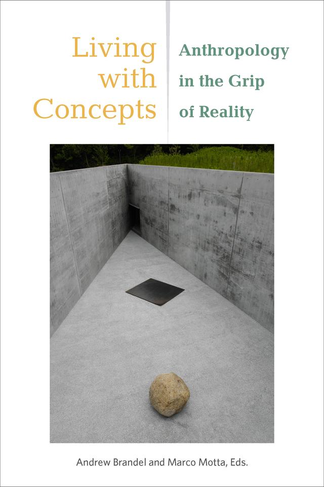 Living with Concepts by Andrew Brandel, Jocelyn Benoist, Lotte Buch Segal, Marco Motta, Michael Cordey, Michael D. Jackson, Michael Lambek, Michael Puett, Rasmus Dyring, Sandra Laugier, Thomas Schwarz Wentzer, Veena Das