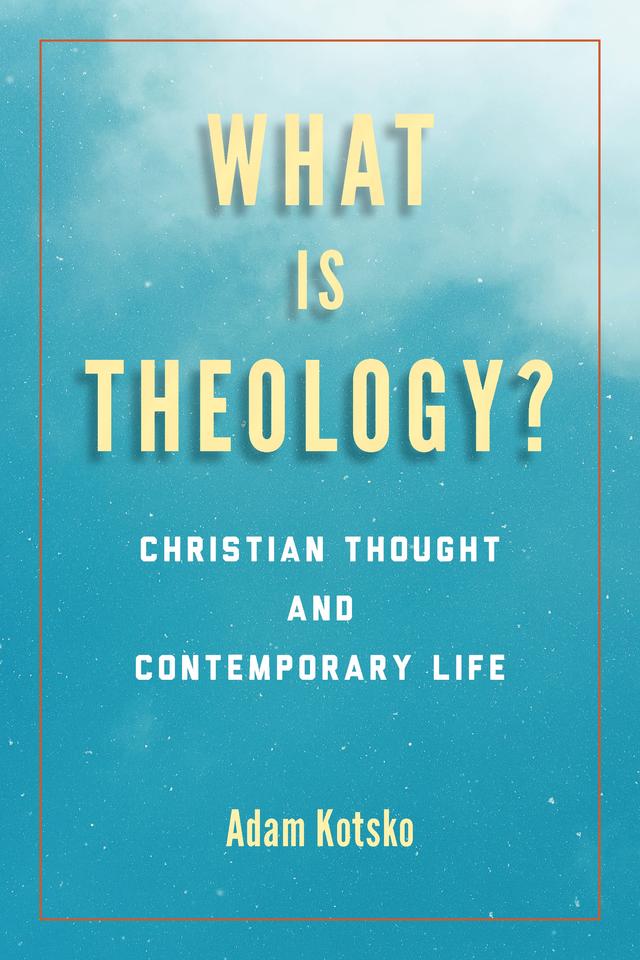 What Is Theology? by Adam Kotsko