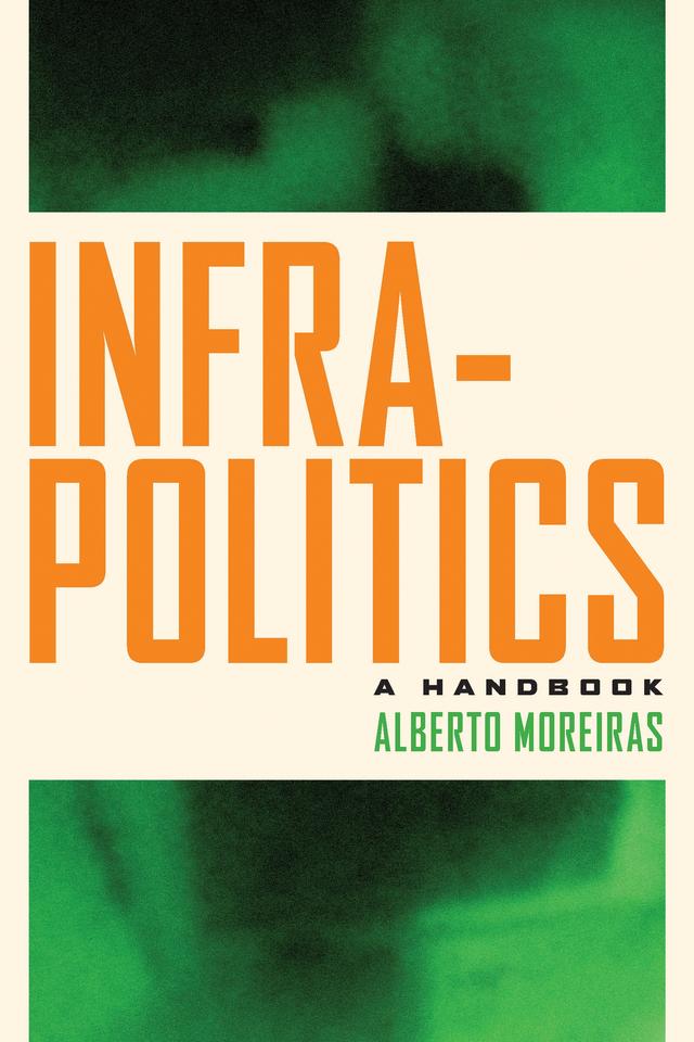 Infrapolitics by Alberto Moreiras