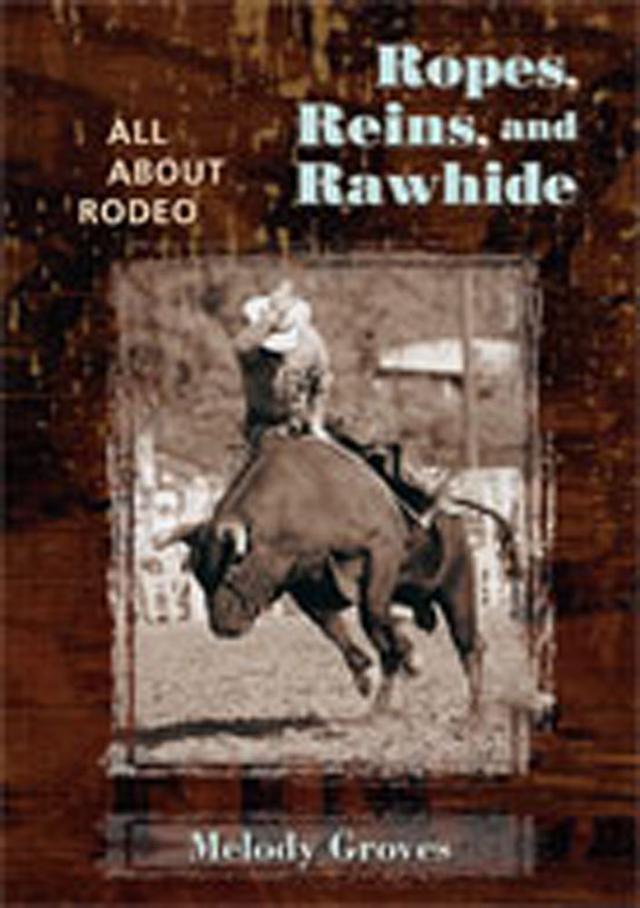 Ropes, Reins, and Rawhide by Melody Groves