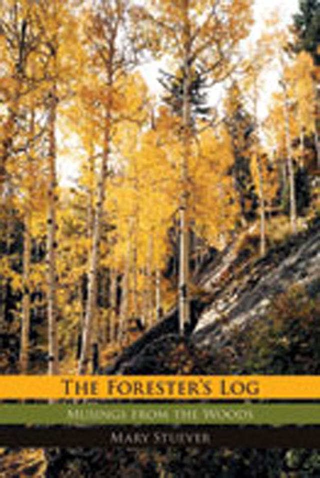 The Forester's Log by Mary Stuever
