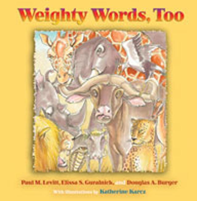 Weighty Words, Too by Douglas A. Burger, Elissa s. Guralnick, Katherine Karcz, Paul M. Levitt