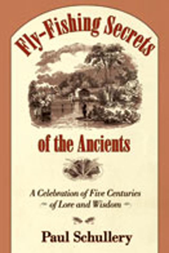 Fly-Fishing Secrets of the Ancients by Paul Schullery
