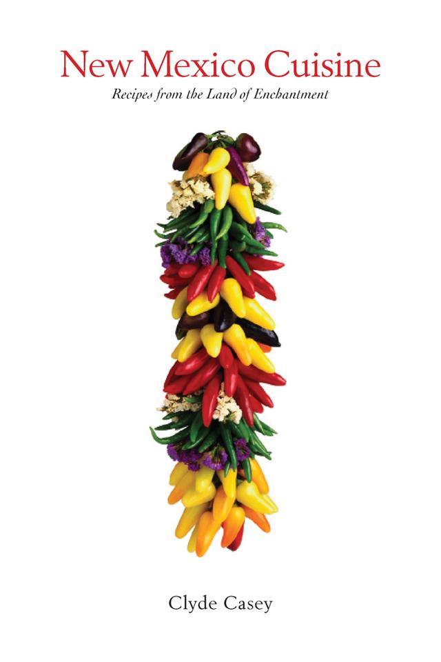 New Mexico Cuisine by Clyde Casey