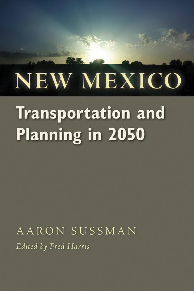 New Mexico Transportation and Planning in 2050 by Aaron Sussman, Fred Harris