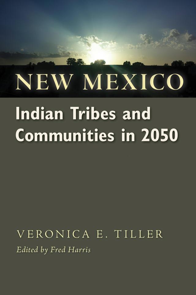 New Mexico Indian Tribes and Communities in 2050 by Fred Harris, Veronica E. Velarde Tiller