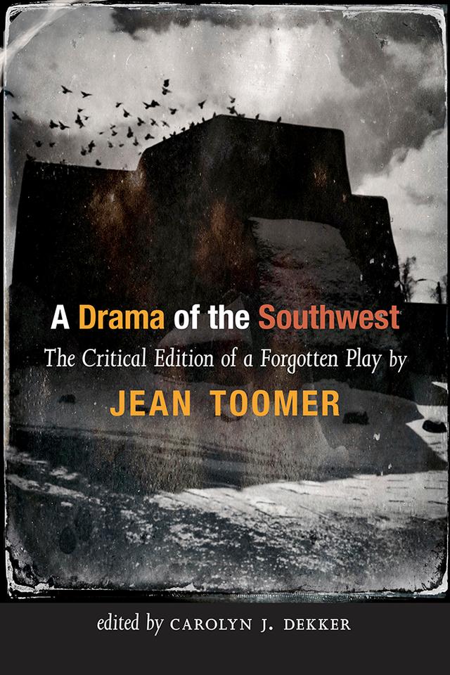 A Drama of the Southwest by Carolyn J. Dekker, Jean Toomer