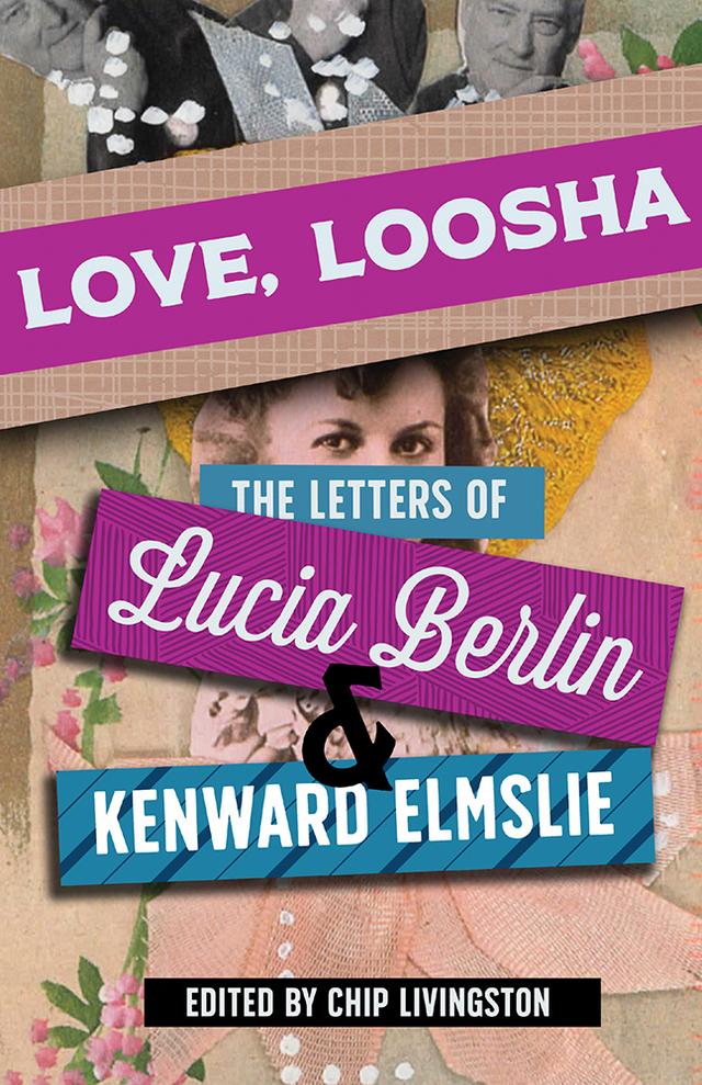Love, Loosha by Chip Livingston, Elmslie Kenward, Lucia Berlin