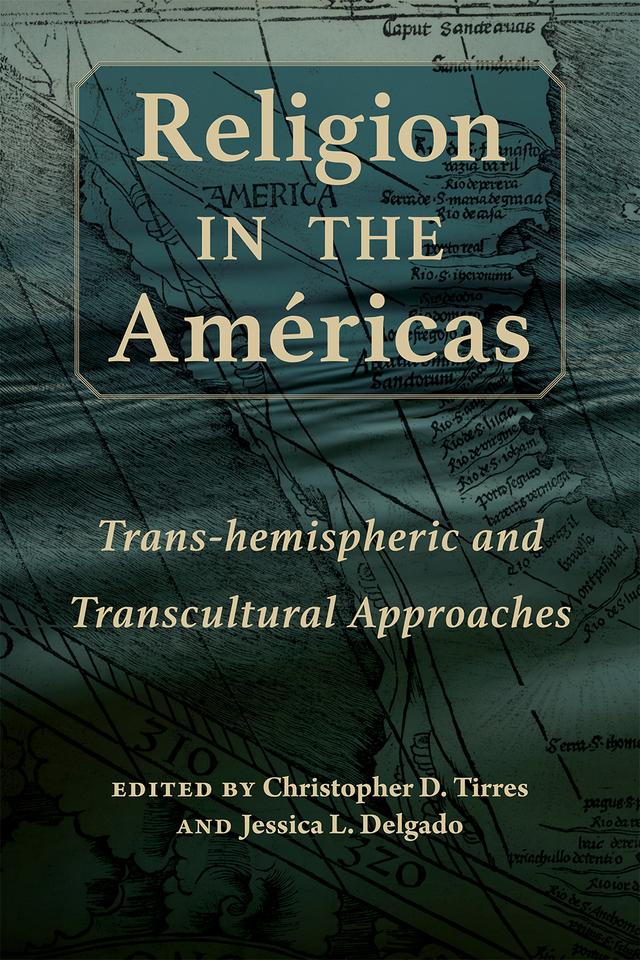 Religion in the Américas by Christopher D. Tirres, Jessica L. Delgado