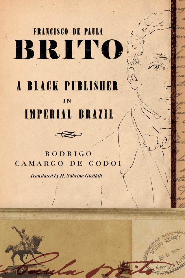 Francisco de Paula Brito by H. Sabrina Gledhill, Rodrigo Camargo de Godoi
