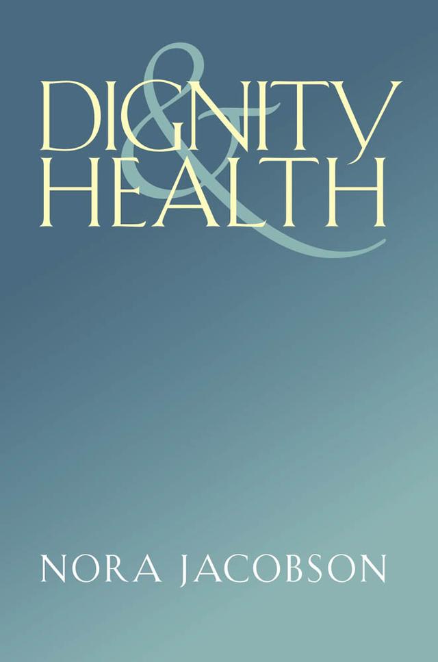 Dignity and Health by Nora Jacobson