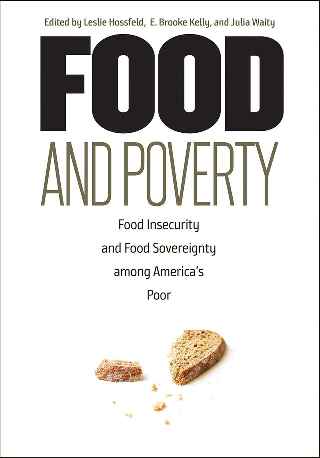 Food and Poverty by E. Brooke Kelly, Julia Waity, Leslie Hossfeld