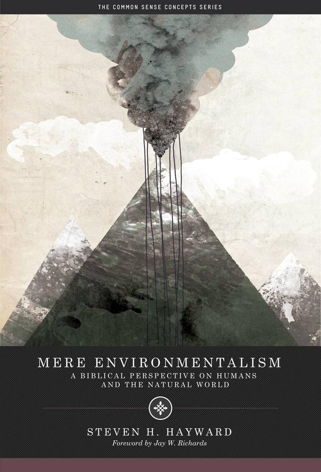 Mere Environmentalism by Steven F. Hayward