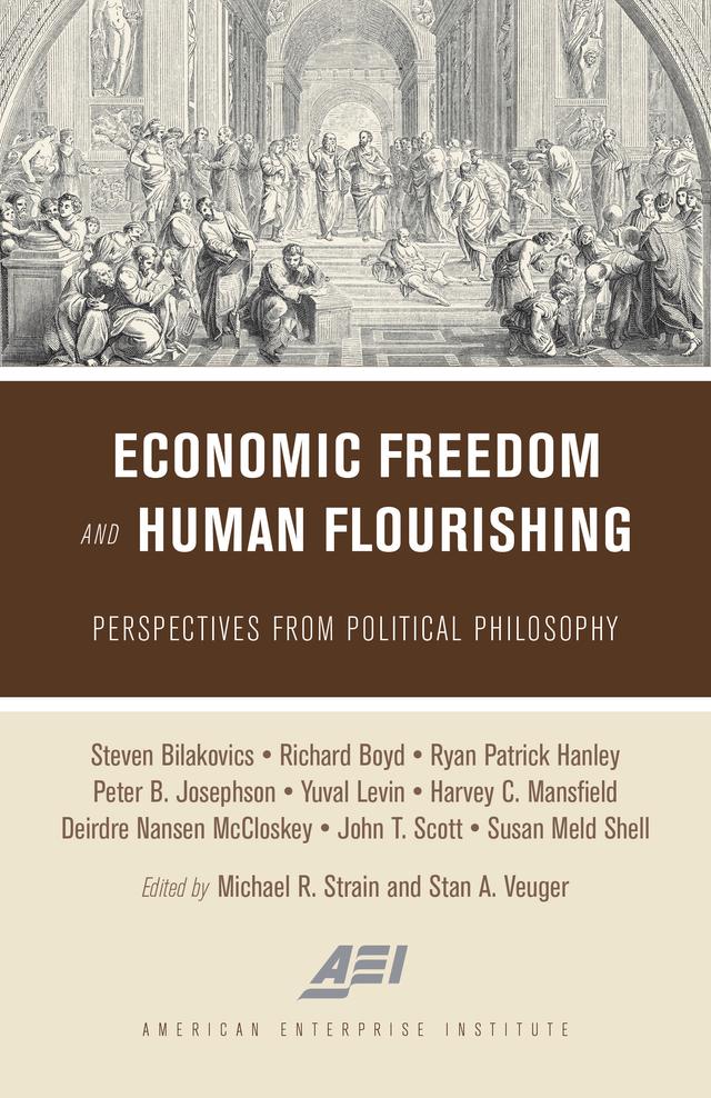 Economic Freedom and Human Flourishing by Michael R. Strain, Stan A. Veuger