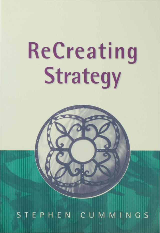 ReCreating Strategy by Stephen Cummings