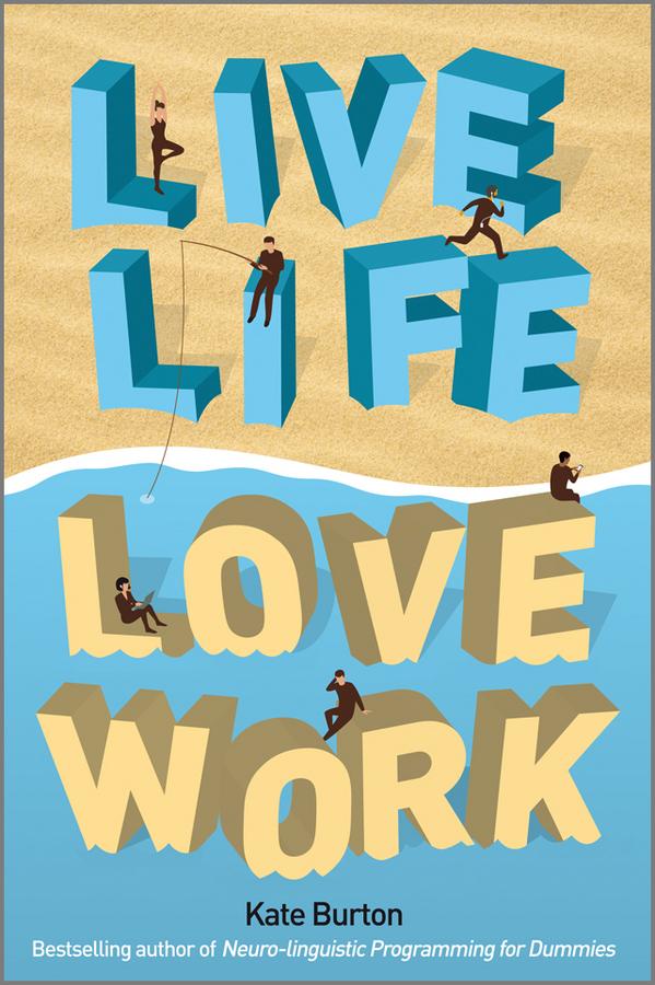 Live Life, Love Work by Kate Burton
