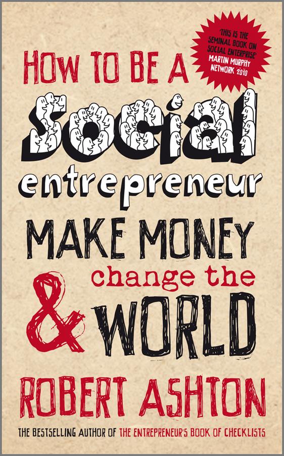 How to be a Social Entrepreneur by Robert Ashton