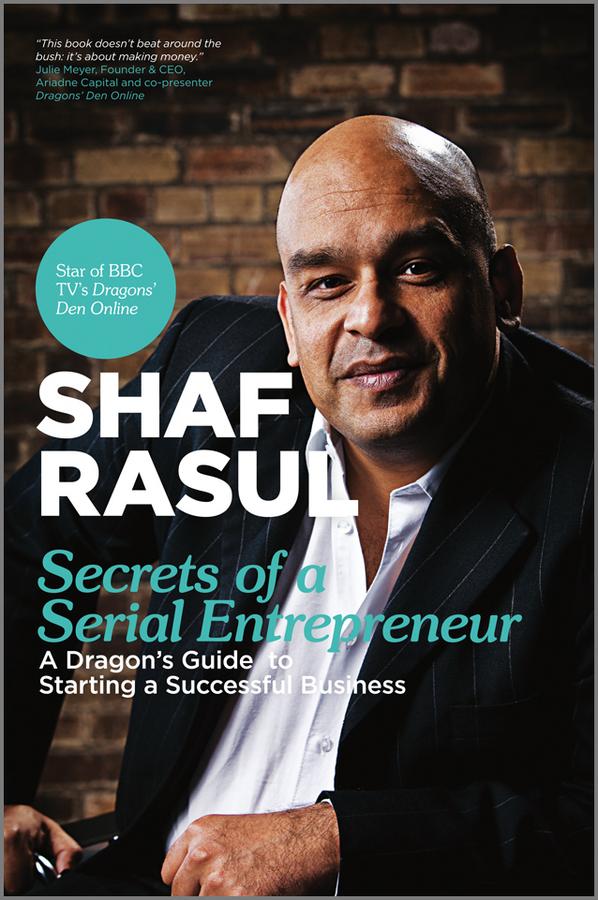 Secrets of a Serial Entrepreneur by Shaf Rasul