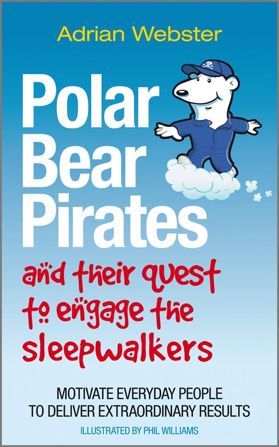 Polar Bear Pirates and Their Quest to Engage the Sleepwalkers by Adrian Webster, Phil Williams