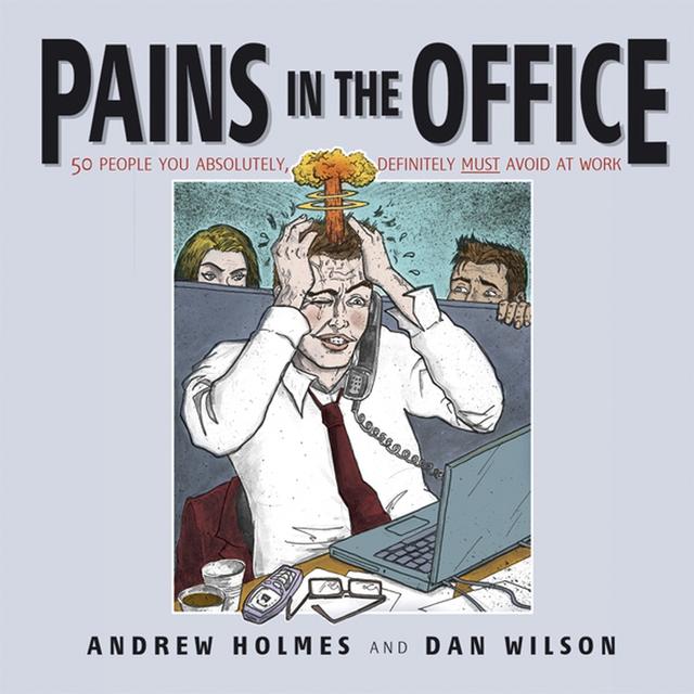 Pains in the Office by Andrew Holmes, Daniel Wilson