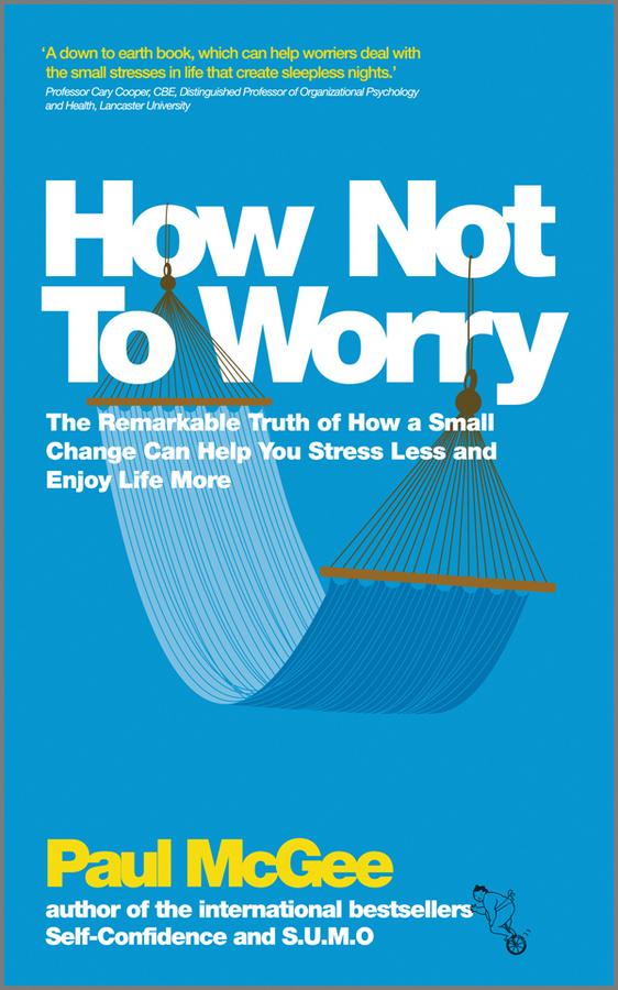 How Not To Worry by Paul McGee