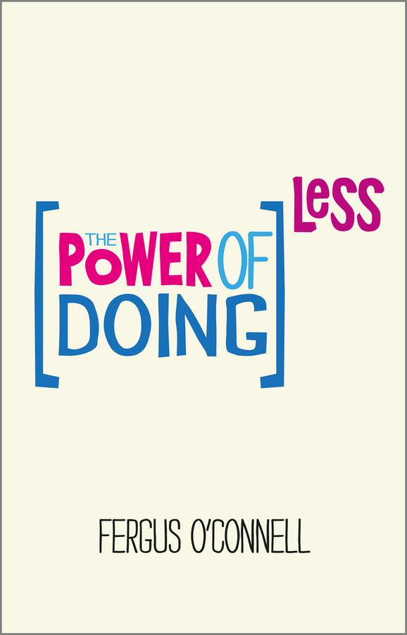 The Power of Doing Less by Fergus O'Connell