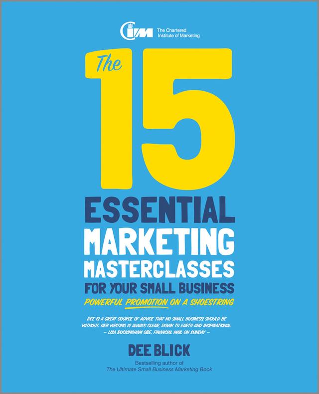 The 15 Essential Marketing Masterclasses for Your Small Business by Dee Blick