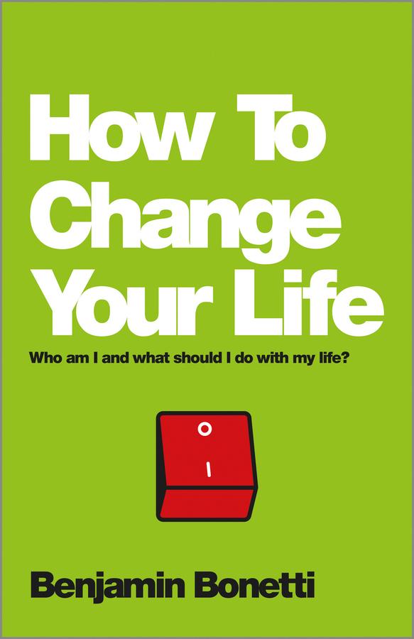How To Change Your Life by Benjamin Bonetti