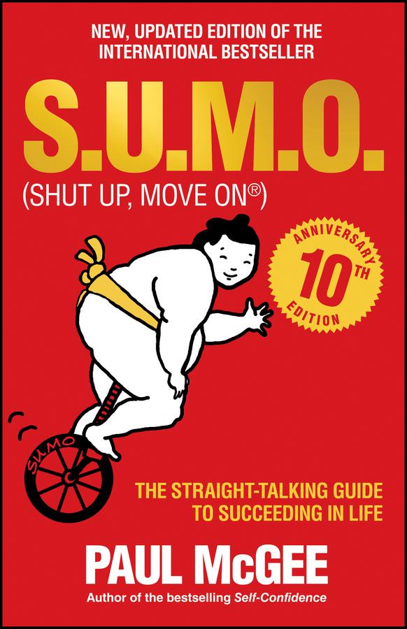 S.U.M.O (Shut Up, Move On) by Paul McGee
