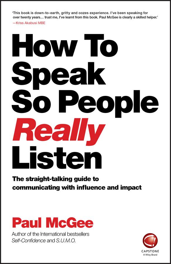 How to Speak So People Really Listen by Paul McGee