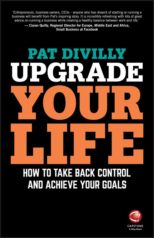 Upgrade Your Life by Pat Divilly