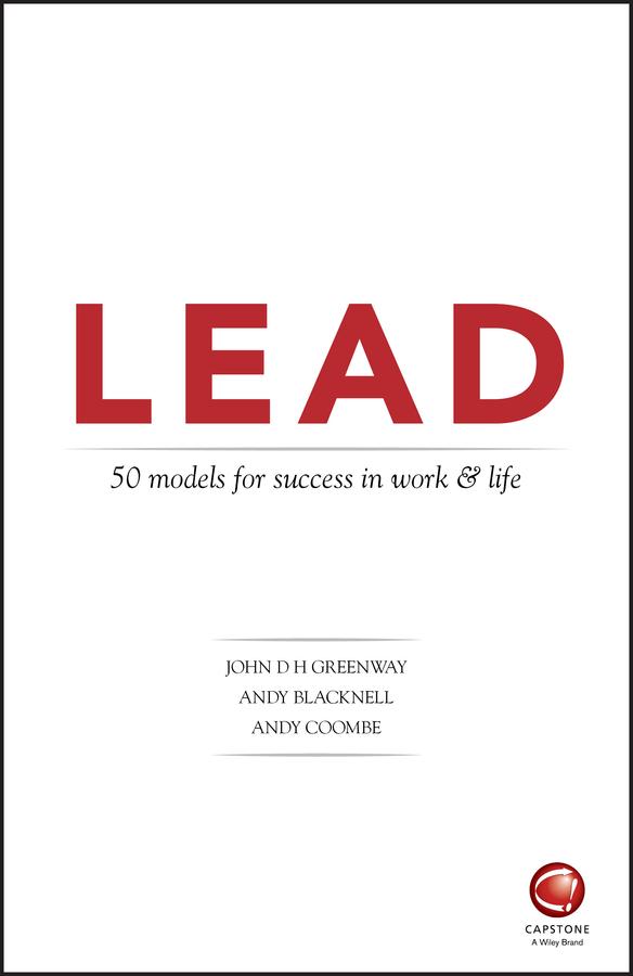 LEAD: 50 models for success in work and life by Andy Blacknell, Andy Coombe, John Greenway