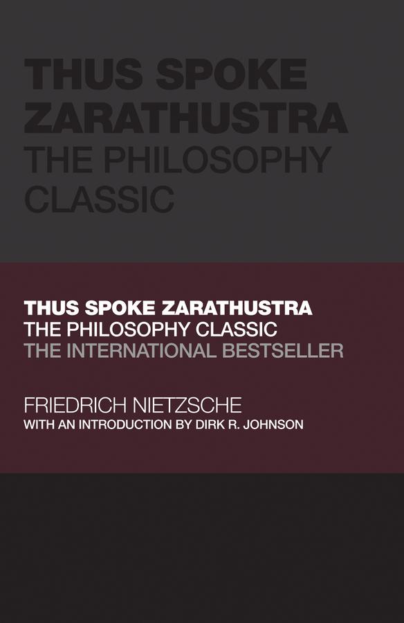 Thus Spoke Zarathustra by Dirk R. Johnson, Friedrich Nietzsche, Tom Butler-Bowdon