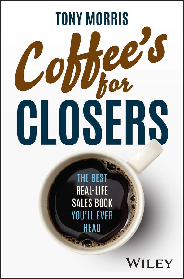 Coffee's for Closers by Tony Morris