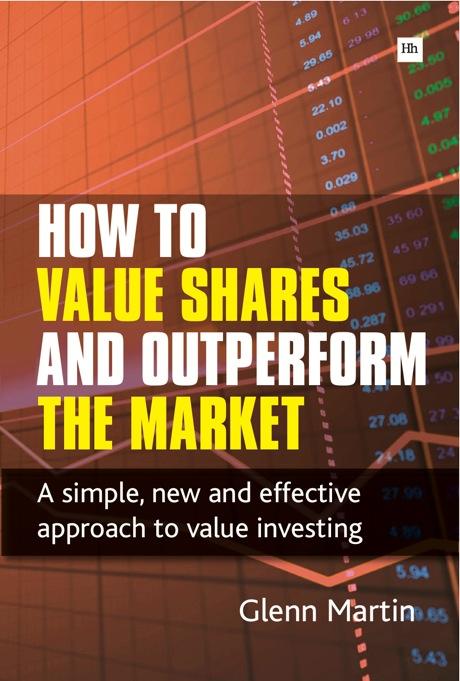How to Value Shares and Outperform the Market by Glenn Martin
