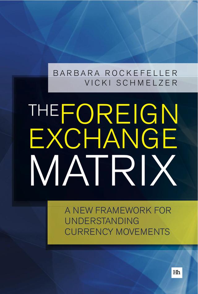 The Foreign Exchange Matrix by Barbara Rockefeller, Vicki Schmelzer