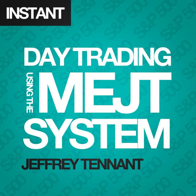 Day Trading Using the MEJT System by Jeffrey Tennant