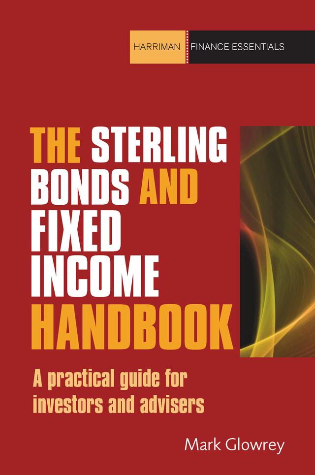 The Sterling Bonds and Fixed Income Handbook by Mark Glowrey