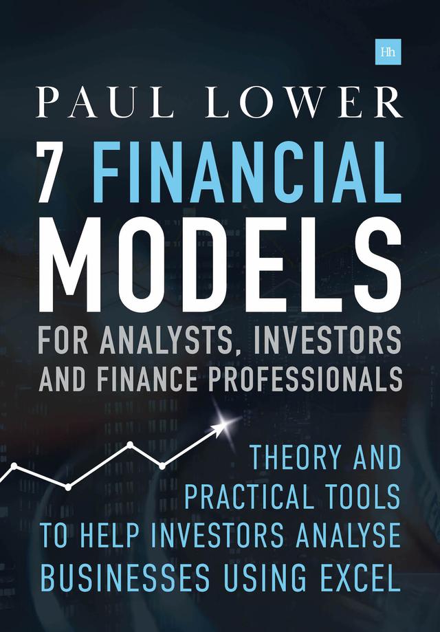 7 Financial Models for Analysts, Investors and Finance Professionals by Paul Lower
