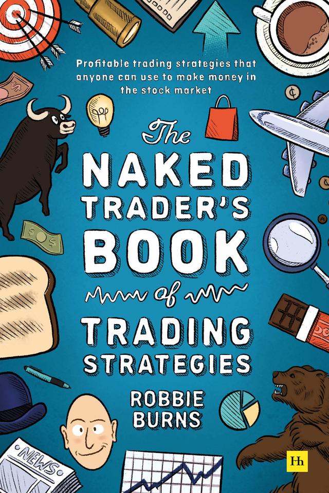 The Naked Trader's Book of Trading Strategies by Robbie Burns