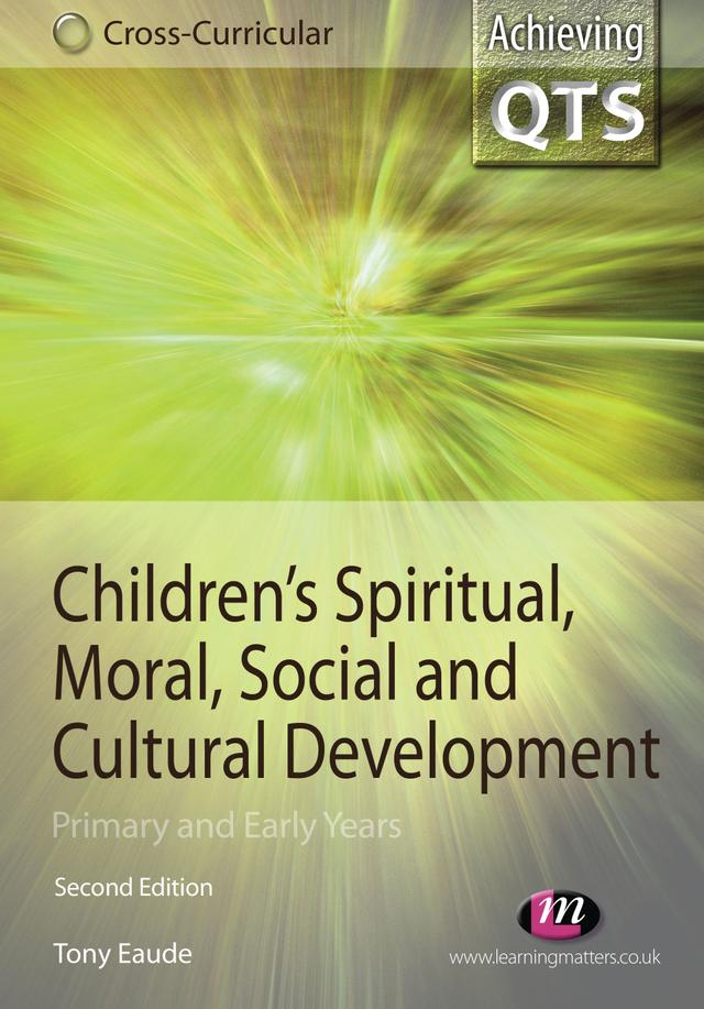 Children′s Spiritual, Moral, Social and Cultural Development by Tony Eaude
