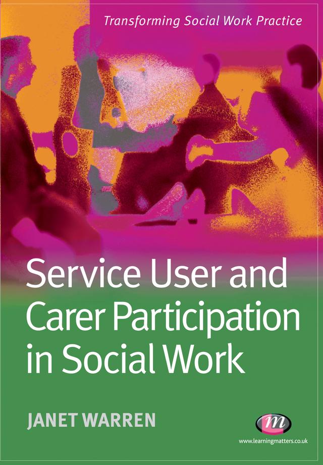 Service User and Carer Participation in Social Work by Janet Warren