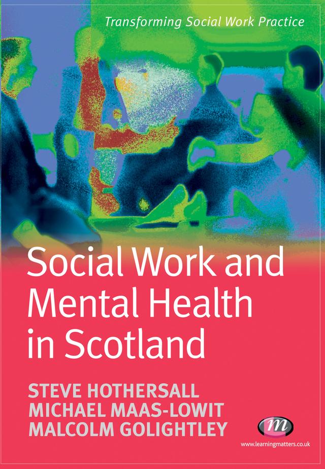 Social Work and Mental Health in Scotland by Steve Hothersall