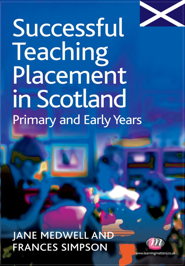 Successful Teaching Placement in Scotland Primary and Early Years by Jane Medwell