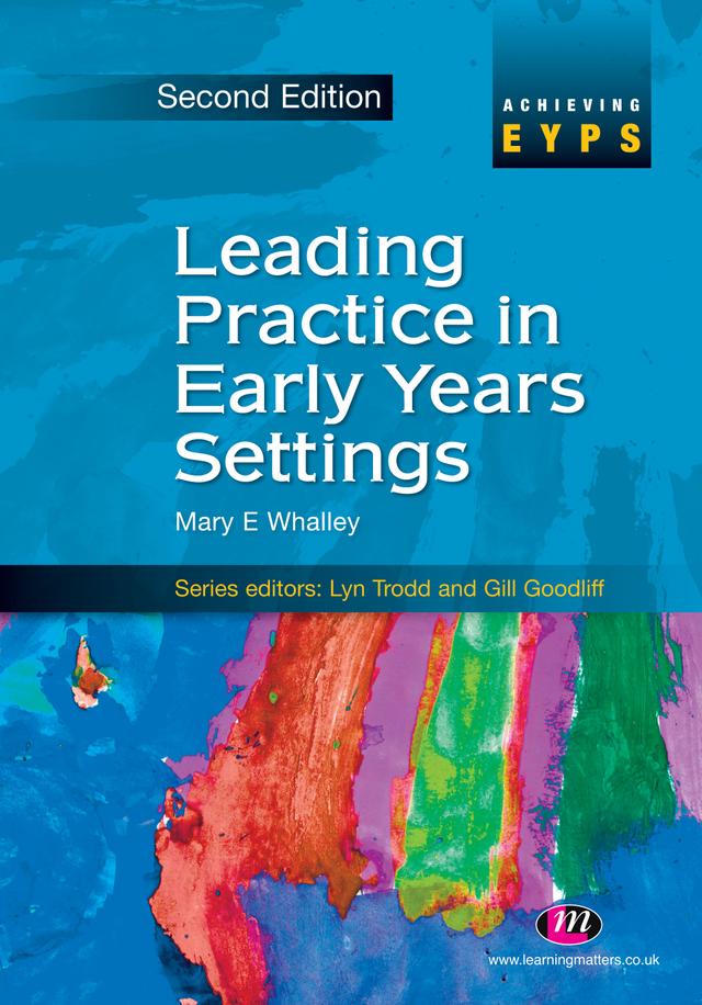 Leading Practice in Early Years Settings by Mary E Whalley
