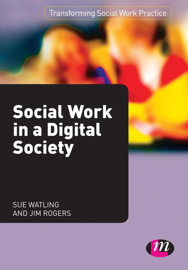 Social Work in a Digital Society by Sue Watling
