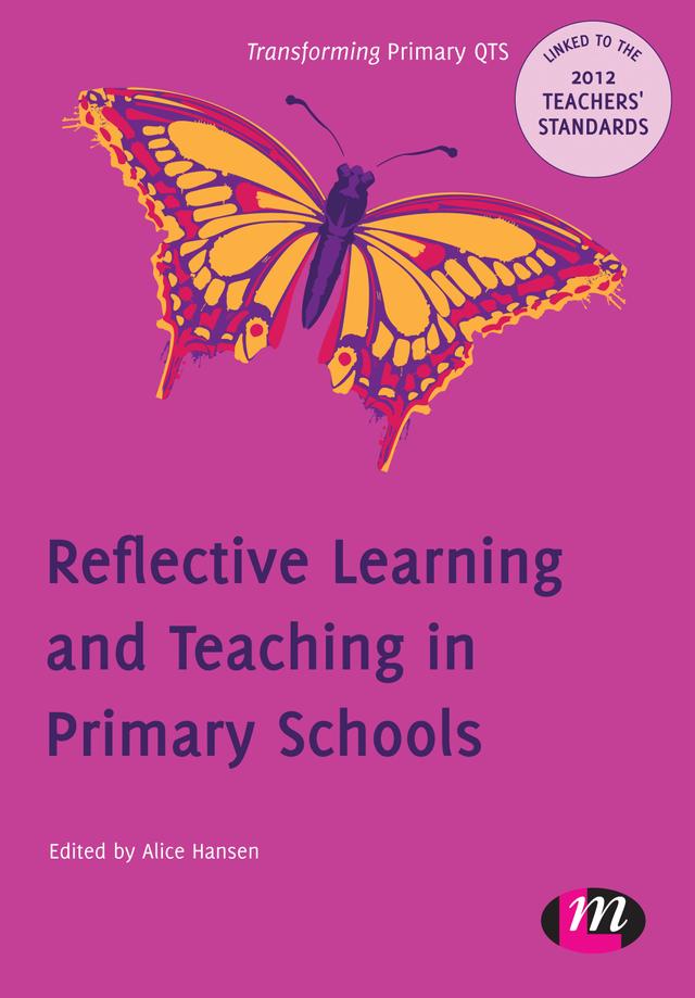 Reflective Learning and Teaching in Primary Schools by Alice Hansen