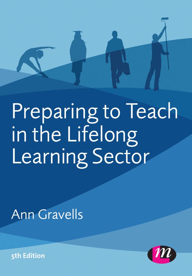 Preparing to Teach in the Lifelong Learning Sector by Ann Gravells