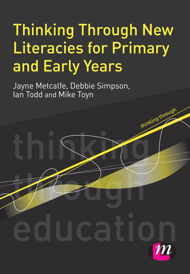Thinking Through New Literacies for Primary and Early Years by Jayne Metcalfe