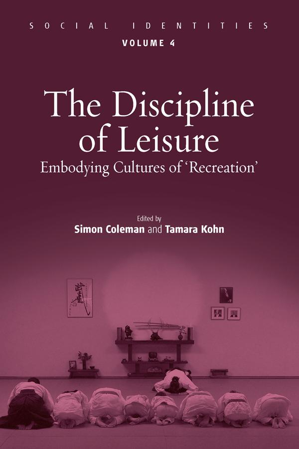 The Discipline of Leisure by Simon Coleman, Tamara Kohn